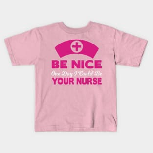 Be nice to your future nurse Kids T-Shirt